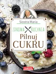 Siostra Maria Pilnuj cukru Zdrowa Kuchnia - Goretti Guziak Maria