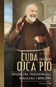 Cuda świętego Ojca Pio - Katarzyna Stokłosa