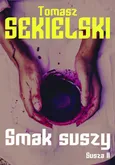 Zapach suszy / Smak suszy - Tomasz Sekielski
