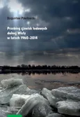 Przebieg zjawisk lodowych dolnej Wisły w latach 1960-2014 - Bogusław Pawłowski