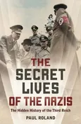 The Secret Lives of the Nazis - Paul Roland