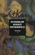 Dramaty Tom 1 - Witkiewicz Stanisław Ignacy
