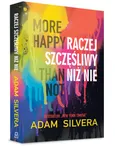 More Happy Than Not Raczej szczęśliwy niż nie - Adam Silvera