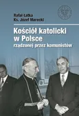Kościół katolicki w Polsce rządzonej przez komunistów - Outlet - Rafał Łatka