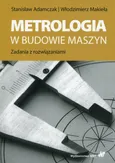 Metrologia w budowie maszyn - Outlet - Stanisław Adamczak