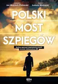 Polski most szpiegów. - Łukasz Walewski