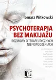 Psychoterapia bez makijażu - Outlet - Tomasz Witkowski