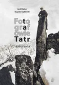 Fotografowie Tatr 1859-1939 - Outlet - Jarek Majcher