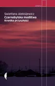 Czarnobylska modlitwa - Swietłana Aleksijewicz