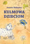 Kulmowa dzieciom - Joanna Kulmowa