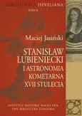 Stanisław Lubieniecki i astronomia kometarna XVII stulecia - Maciej Jasiński
