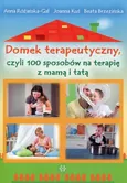 Domek terapeutyczny, czyli 100 sposobów na terapię z mamą i tatą - Beata Brzezińska