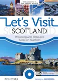 Let’s Visit Scotland Photocopiable Resource Book for Teachers - Katarzyna Kłosińska