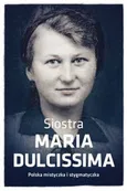Siostra Maria Dulcissima - Dorota Mazur