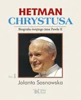 Hetman Chrystusa Biografia świętego Jana Pawła II  Tom 1 - Outlet - Jolanta Sosnowska