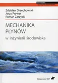 Mechanika płynów w inżynierii środowiska - Zdzisław Orzechowski