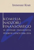 Komisja Nadzoru Finansowego w systemie finansowym Polski w latach 2006-2016 - Ireneusz Kraś