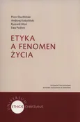 Etyka a fenomen życia - Piotr Duchliński
