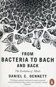 From Bacteria to Bach and Back - Dennett Daniel C.