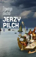 Żywego ducha - Jerzy Pilch