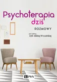 Psychoterapia dziś Rozmowy - Outlet - Zofia Milska-Wrzosińska