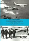 Walki powietrzne nad Wietnamem Północnym w latach 1965-1968 na tle operacji Rolling Thunder Tom 2 - Nadolski Łukasz Mamert