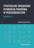 Strategiczne zarządzanie płynnością finansową w przedsiębiorstwie - Grzegorz Michalski
