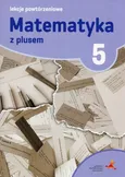 Matematyka z plusem 5 Lekcje powtórzeniowe - Outlet - Marzenna Grochowalska