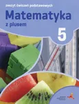 Matematyka z plusem 5 Zeszyt ćwiczeń podstawowych - Agnieszka Orzeszek