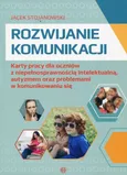 Rozwijanie komunikacji Karty pracy dla uczniów z niepełnosprawnością intelektualną, autyzmem oraz problemami w komunikowaniu się - Outlet - Jacek Stojanowski
