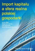 Import kapitału a sfera realna polskiej gospodarki - Janusz Bilski