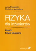 Fizyka dla inżynierów Część 1 Fizyka klasyczna - Outlet - Michalina Massalska