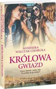 Królowa gwiazd - Agnieszka Walczak-Chojecka