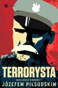Terrorysta. Wywiad-rzeka z Józefem Piłsudskim - Józef Piłsudski