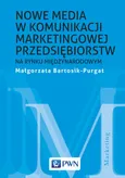 Nowe media w komunikacji marketingowej przedsiębiorstw na rynku międzynarodowym - Małgorzata Bartosik-Purgat