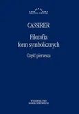 Filozofia form symbolicznych Część 1 - Ernst Cassirer