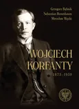 Wojciech Korfanty 1873-1939 - Grzegorz Bębnik