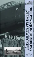300 Dywizjon Bombowy „Ziemi Mazowieckiej” - Outlet - Łukasz Jaśkiewicz