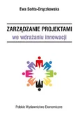 Zarządzanie projektami we wdrażaniu innowacji - Ewa Sońta-Drączkowska