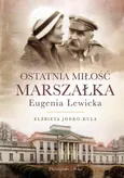 Ostatnia miłość Marszałka Eugenia Lewicka - Outlet - Elżbieta Jodko-Kula