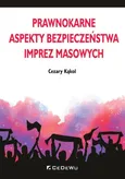 Prawnokarne aspekty bezpieczeństwa imprez masowych - Outlet - Cezary Kąkol