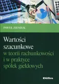Wartości szacunkowe w teorii rachunkowości i w praktyce spółek giełdowych - Paweł Zieniuk