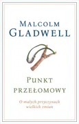 Punkt przełomowy O małych przyczynach wielkich zmian - Outlet - Malcolm Gladwell