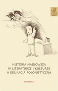 Historia najnowsza w literaturze i kulturze a edukacja polonistyczna