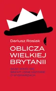 Oblicza Wielkiej Brytanii - Outlet - Dariusz Rosiak