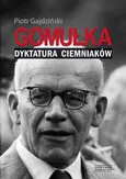 Gomułka Dyktatura ciemniaków - Outlet - Piotr Gajdziński