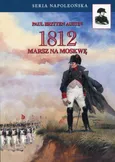 1812 Tom 1 Marsz na Moskwę - Outlet - Britten Austin Paul