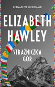 Elizabeth Hawley Strażniczka gór - Outlet - Bernadette McDonald