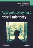 Autodestruktywność dzieci i młodzieży - Jowita Wycisk