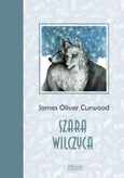 Szara wilczyca - Outlet - Curwood James Oliver
